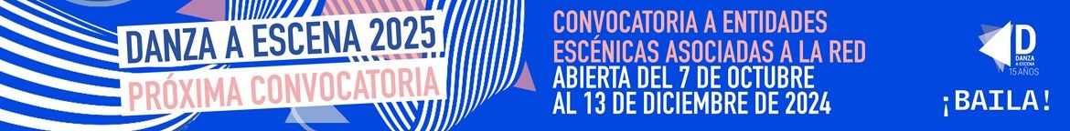 CONVOCATORIA PARA ESPACIOS ESCÉNICOS A DANZA A ESCENA 2025